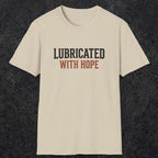 0040 Lubricated with hope | Funny Dad T-Shirt | RustyDad
