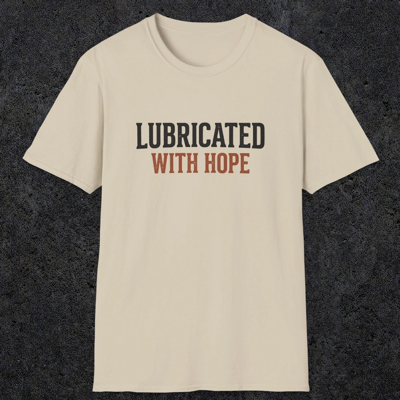 0040 Lubricated with hope | Funny Dad T-Shirt | RustyDad