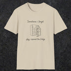 0099 Sometimes i forget why i opened the fridge | Funny Dad T-Shirt | RustyDad