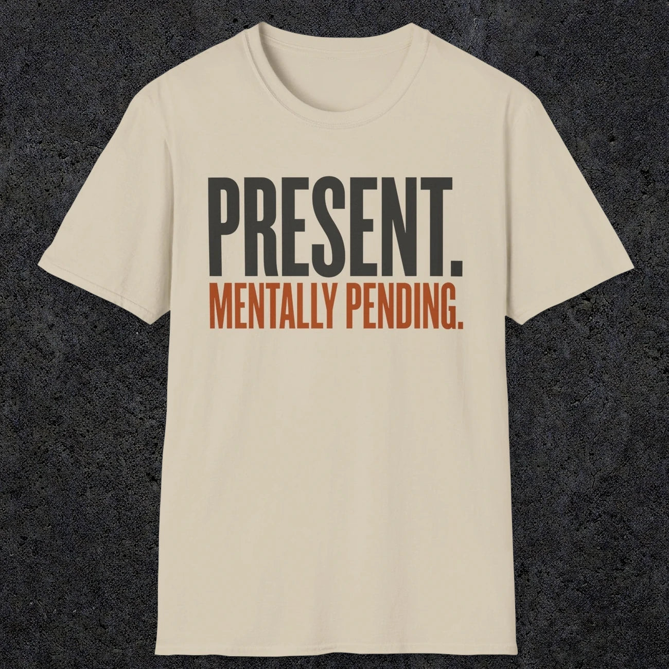 0352 Present. Mentally Pending | Funny Dad T-Shirt | RustyDad