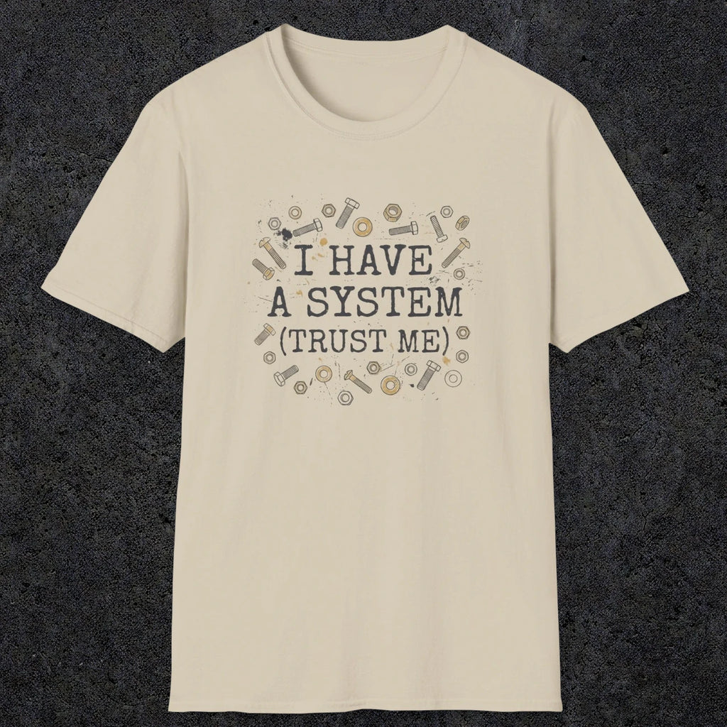 0067 I have a system (trust me) | Funny Dad T-Shirt | RustyDad