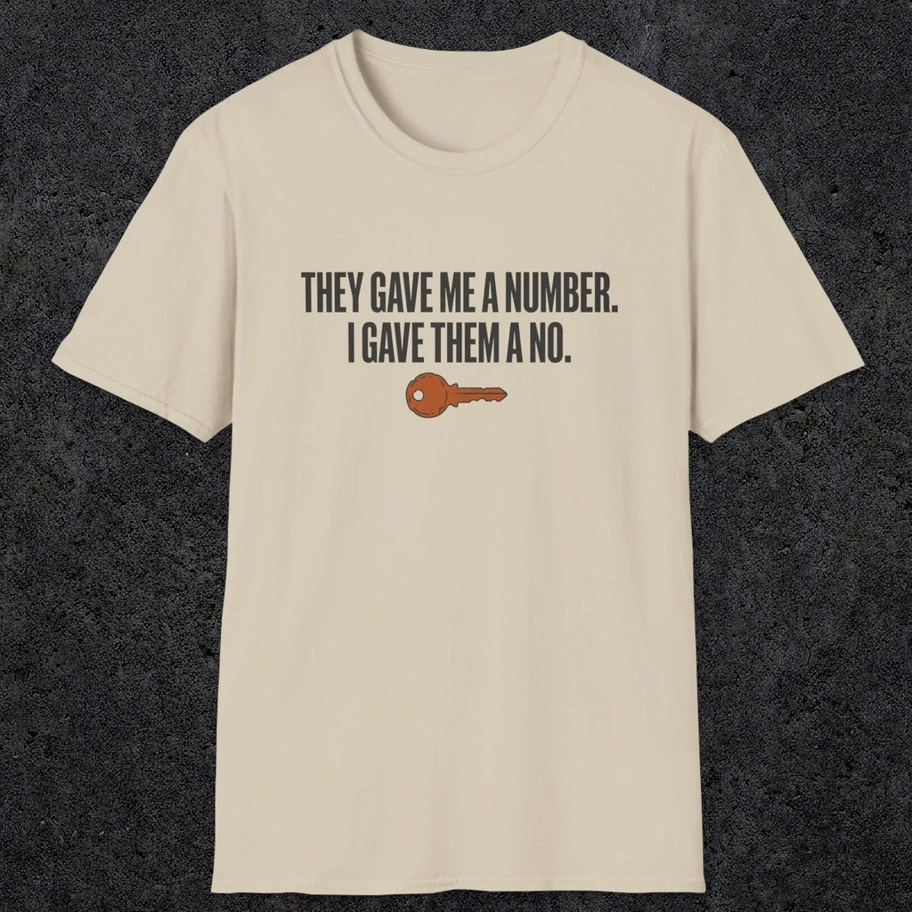 0179 They Gave Me A Number I Gave Them A No | Funny Dad T-Shirt | RustyDad