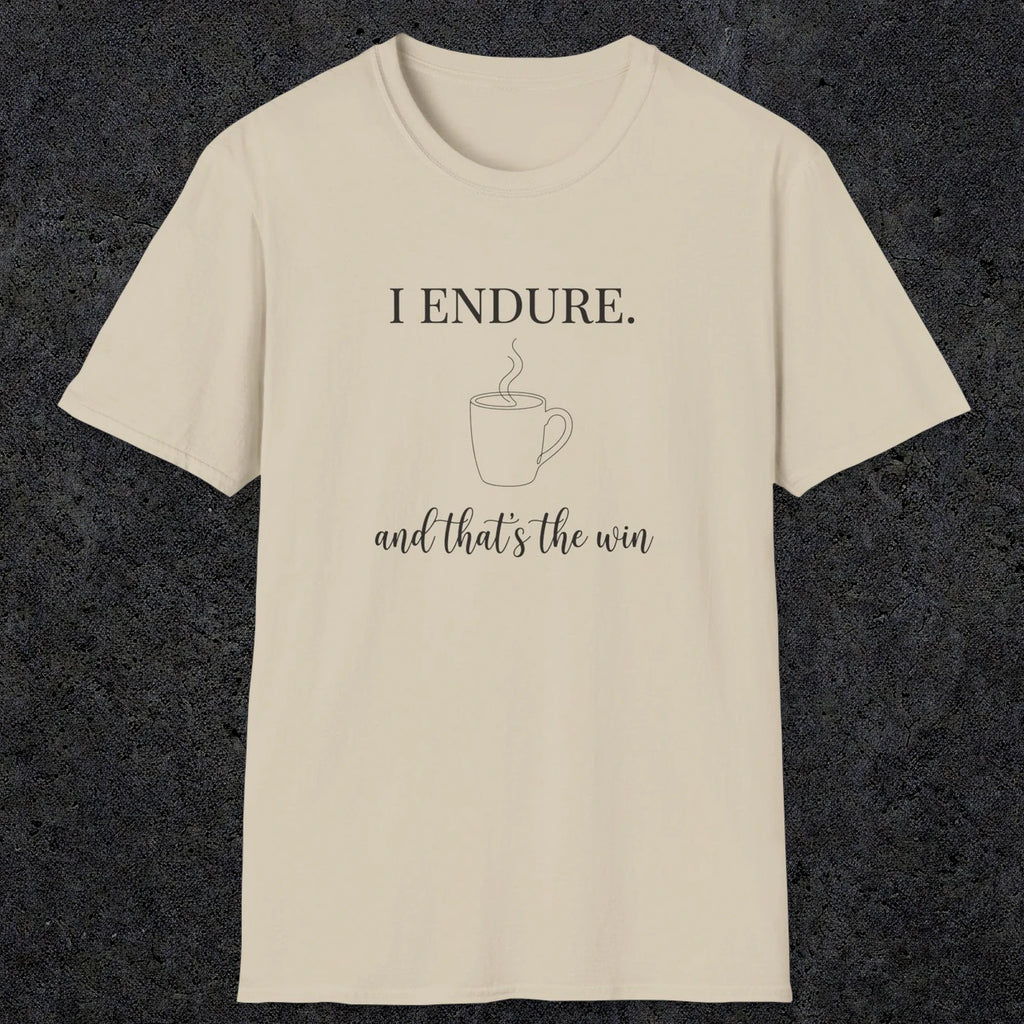 0077 I endure and that's the win | Funny Dad T-Shirt | RustyDad