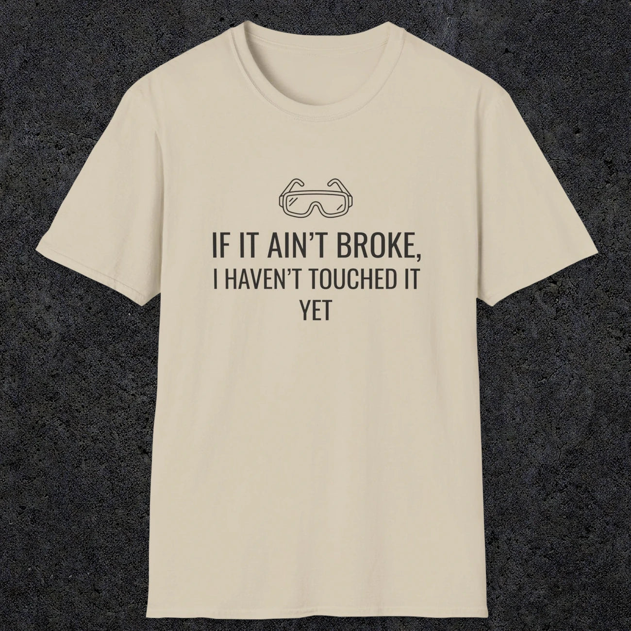 070 If it ain't broke I haven't touched it yet | Funny Dad T-Shirt | RustyDad