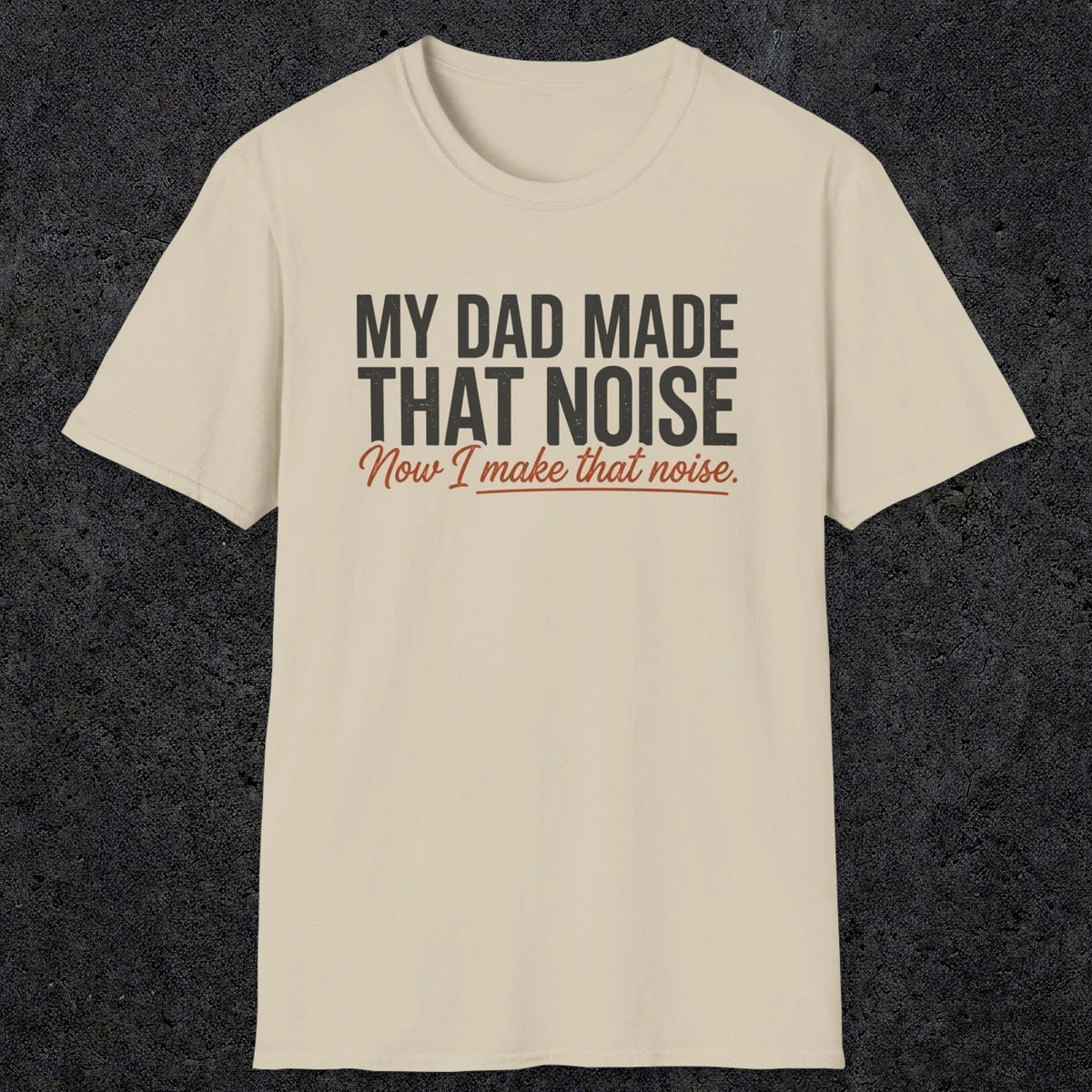 That Noise | Funny Dad T-Shirt | RustyDad