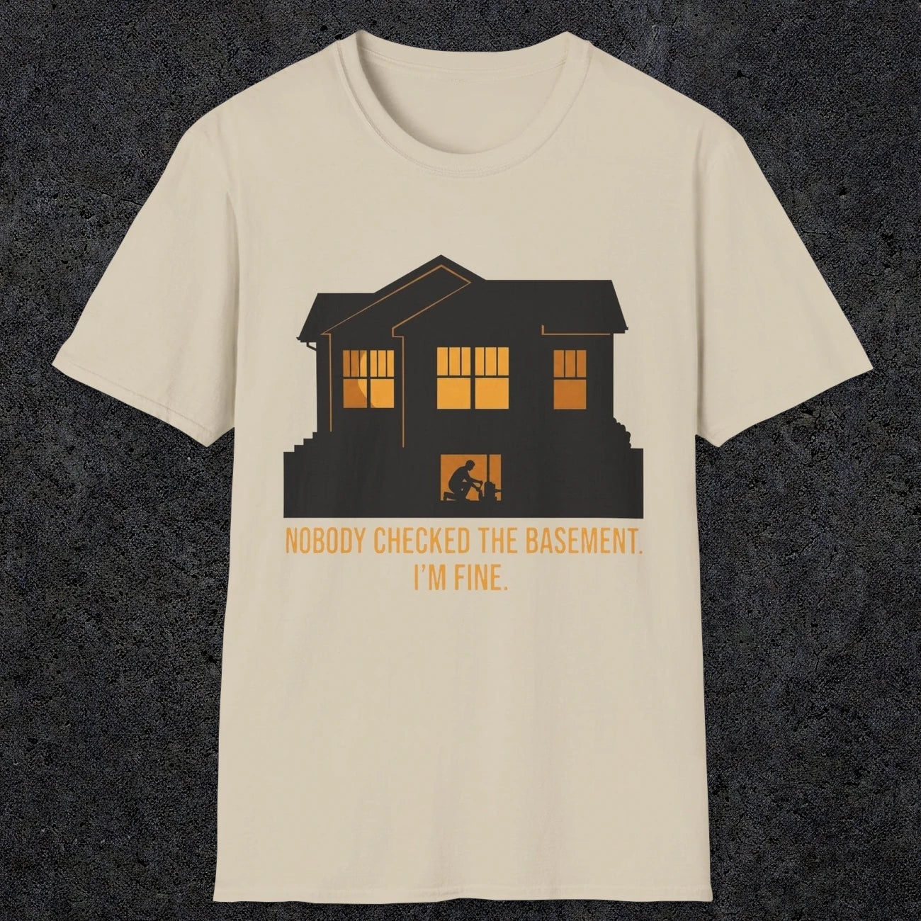 0093 Nobody Checked The Basement Im Fine | Funny Dad T-Shirt | RustyDad