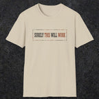 0041 Surely this will work | Funny Dad T-Shirt | RustyDad