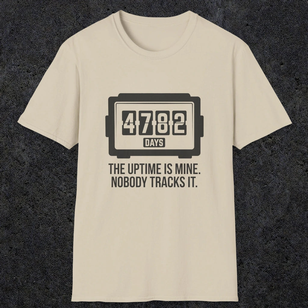 0108 The Uptime Is Mine Nobody Tracks It | Funny Dad T-Shirt | RustyDad