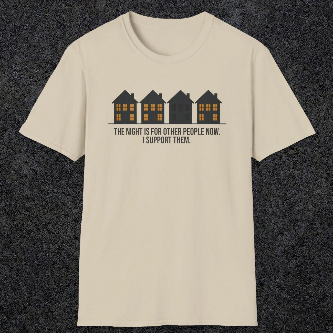 0207 The Night Is For Other People Now. I Support Them | Funny Dad T-Shirt | RustyDad