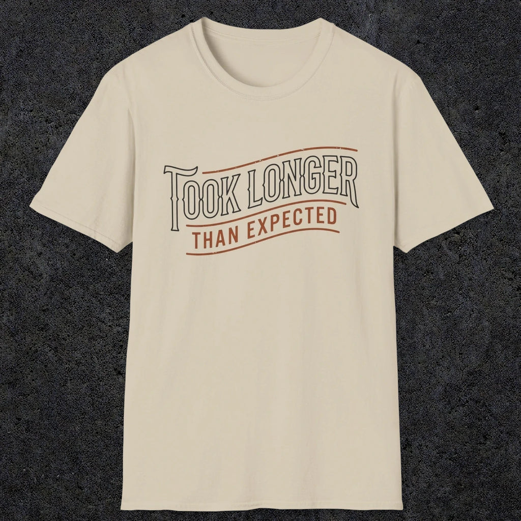 0019 Took longer than expected | Funny Dad T-Shirt | RustyDad