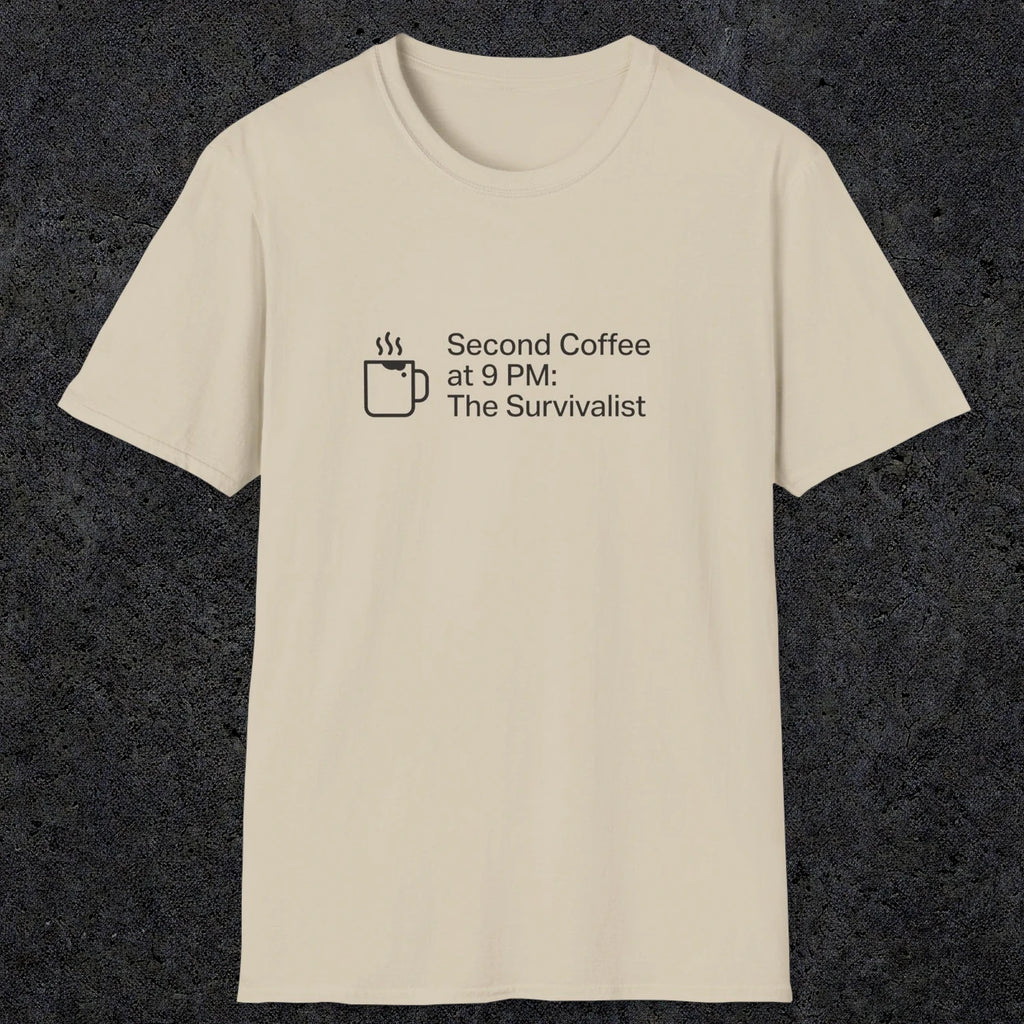 060 Second Coffee at 9pm; The Survivalist | Funny Dad T-Shirt | RustyDad