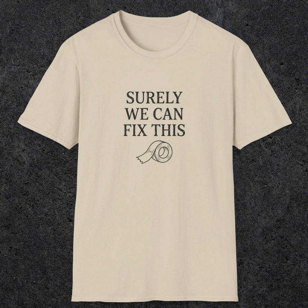 0094 Surely we can fix this | Funny Dad T-Shirt | RustyDad