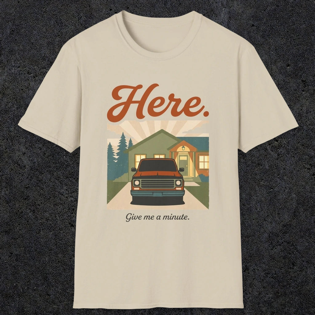 0454 Here. Give Me A Minute | Funny Dad T-Shirt | RustyDad