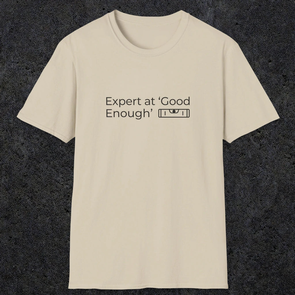 068 Expert at good enough | Funny Dad T-Shirt | RustyDad