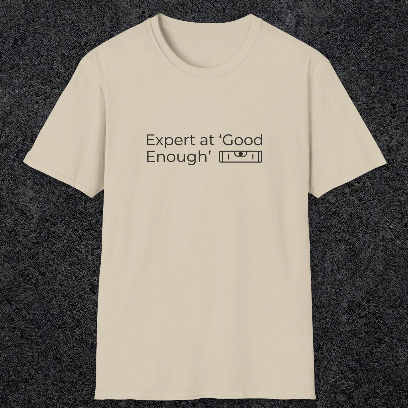 068 Expert at good enough | Funny Dad T-Shirt | RustyDad