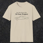 069 Ask me about my 10-year project | Funny Dad T-Shirt | RustyDad
