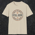 0011 worn in not worn out still here showed up anyway | Funny Dad T-Shirt | RustyDad