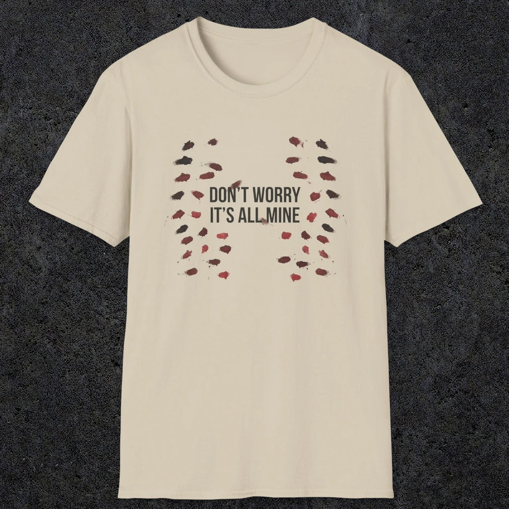 0246 Don't Worry, Its All Mine | Funny Dad T-Shirt | RustyDad