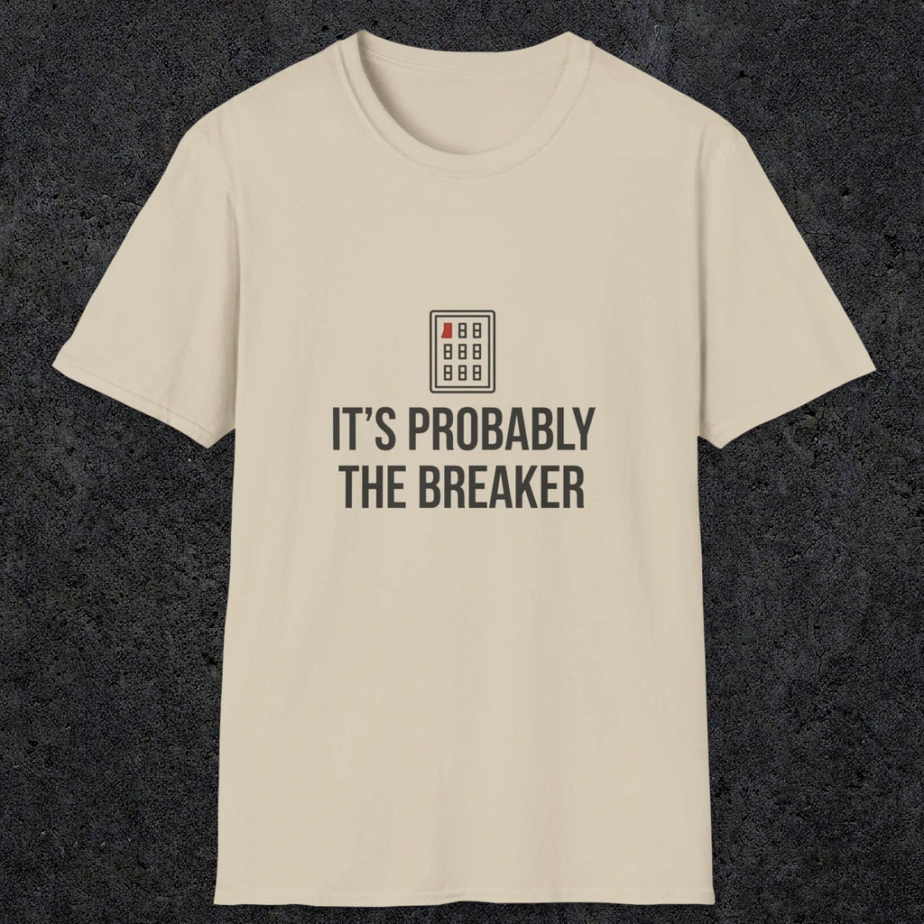 0133 Its Probably The Breaker | Funny Dad T-Shirt | RustyDad