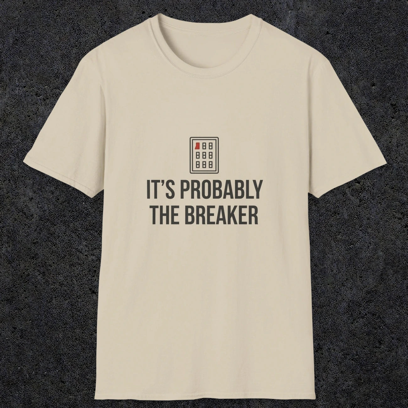 0133 Its Probably The Breaker | Funny Dad T-Shirt | RustyDad