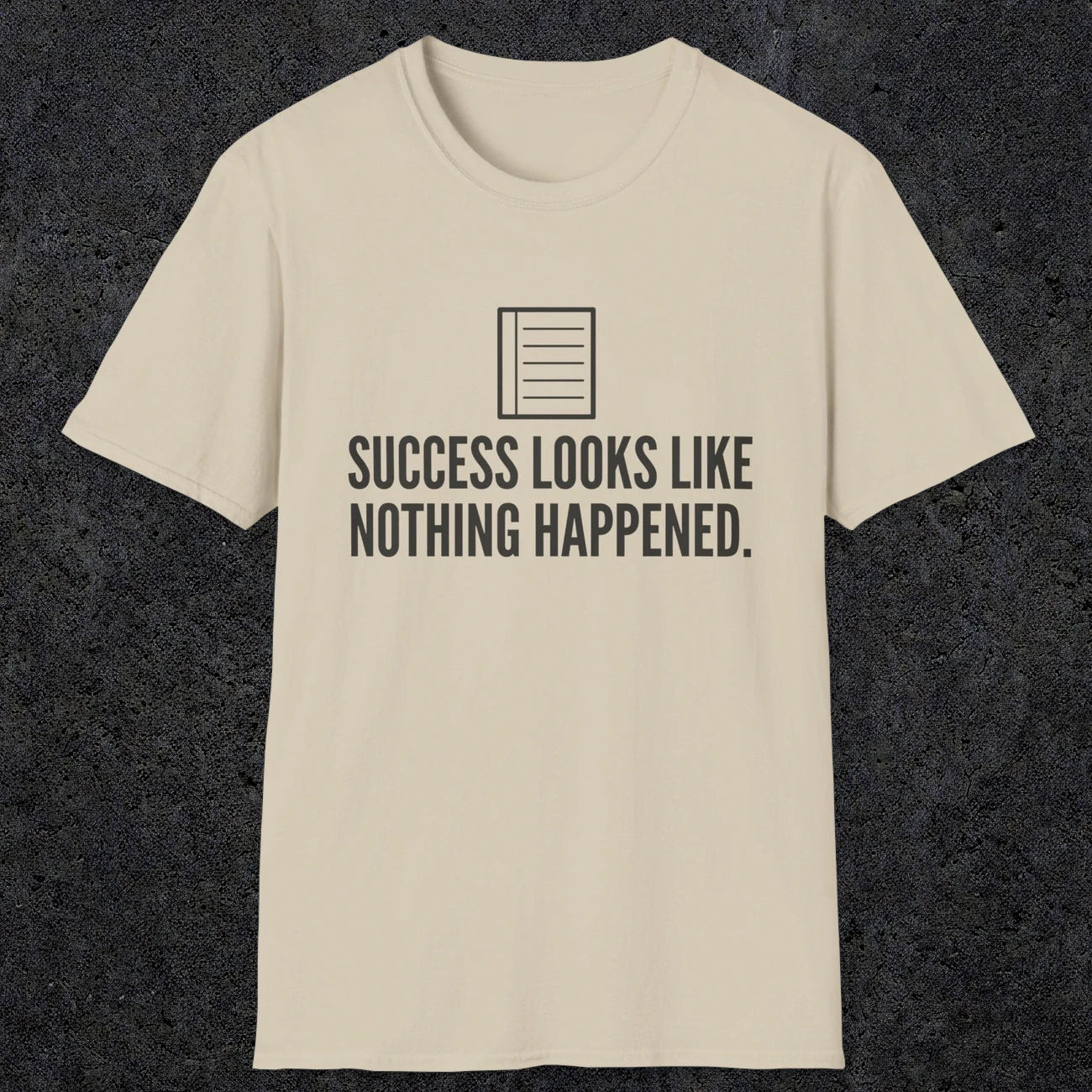 0107 Success Looks Like Nothing Happened | Funny Dad T-Shirt | RustyDad