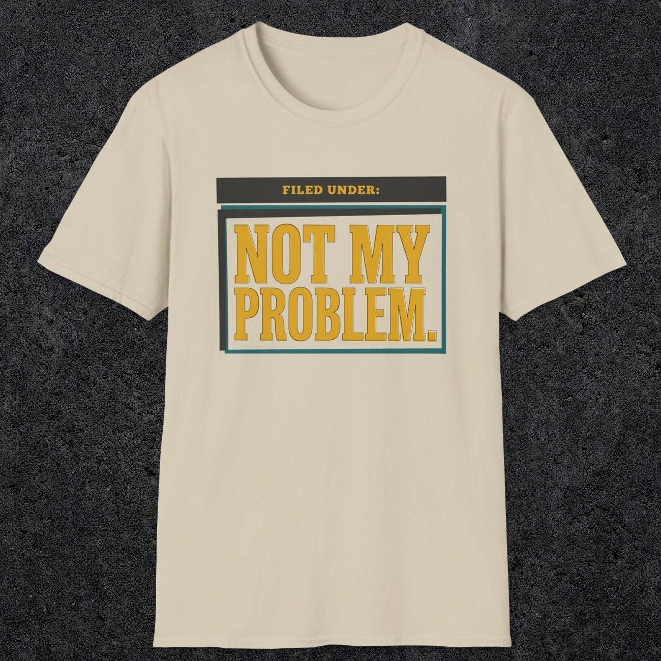 0520 Not My Problem | Funny Dad T-Shirt | RustyDad