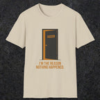 0102 Im The Reason Nothing Happened | Funny Dad T-Shirt | RustyDad