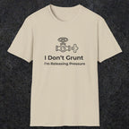 053 I Don't Grunt I'm Releasing Pressure | Funny Dad T-Shirt | RustyDad