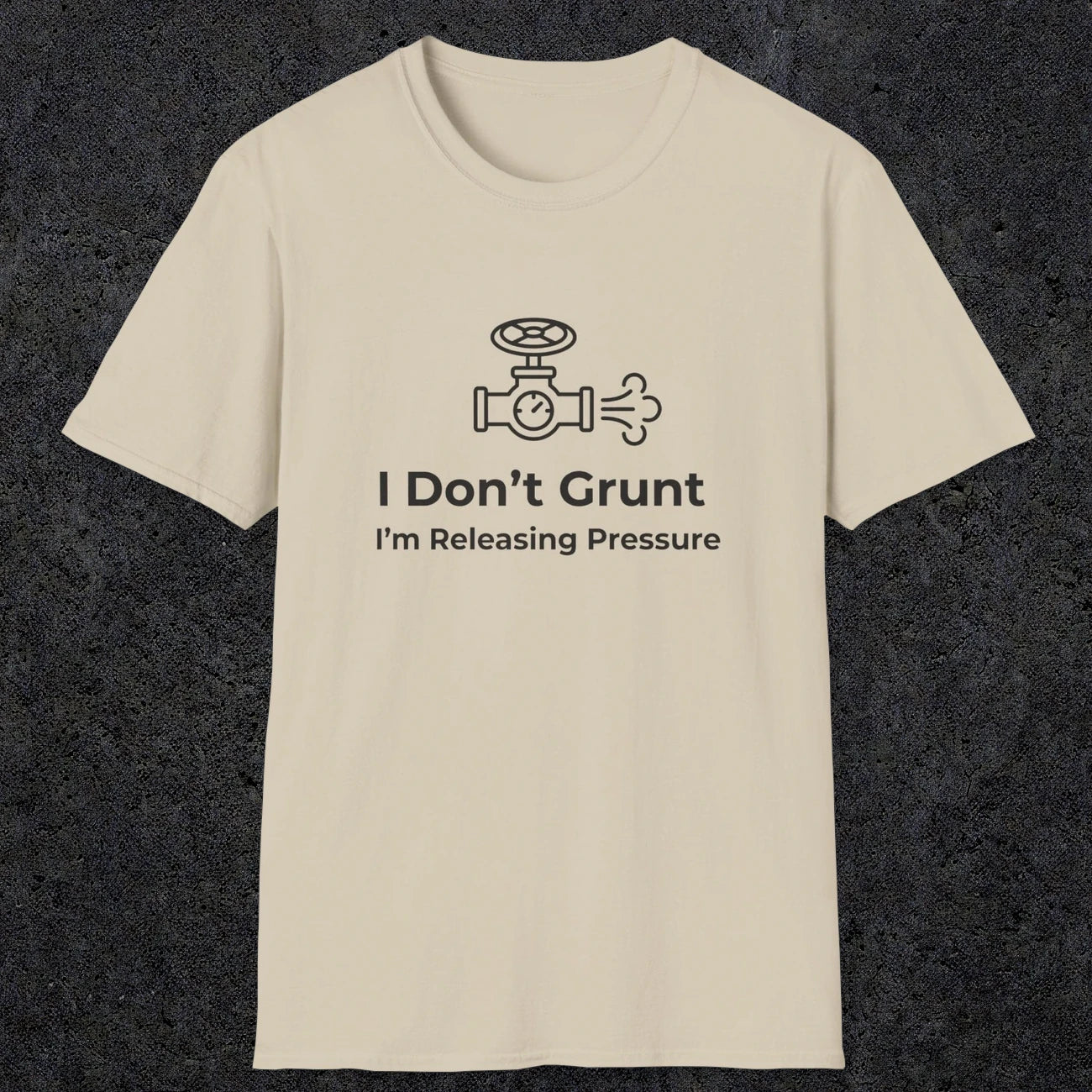053 I Don't Grunt I'm Releasing Pressure | Funny Dad T-Shirt | RustyDad