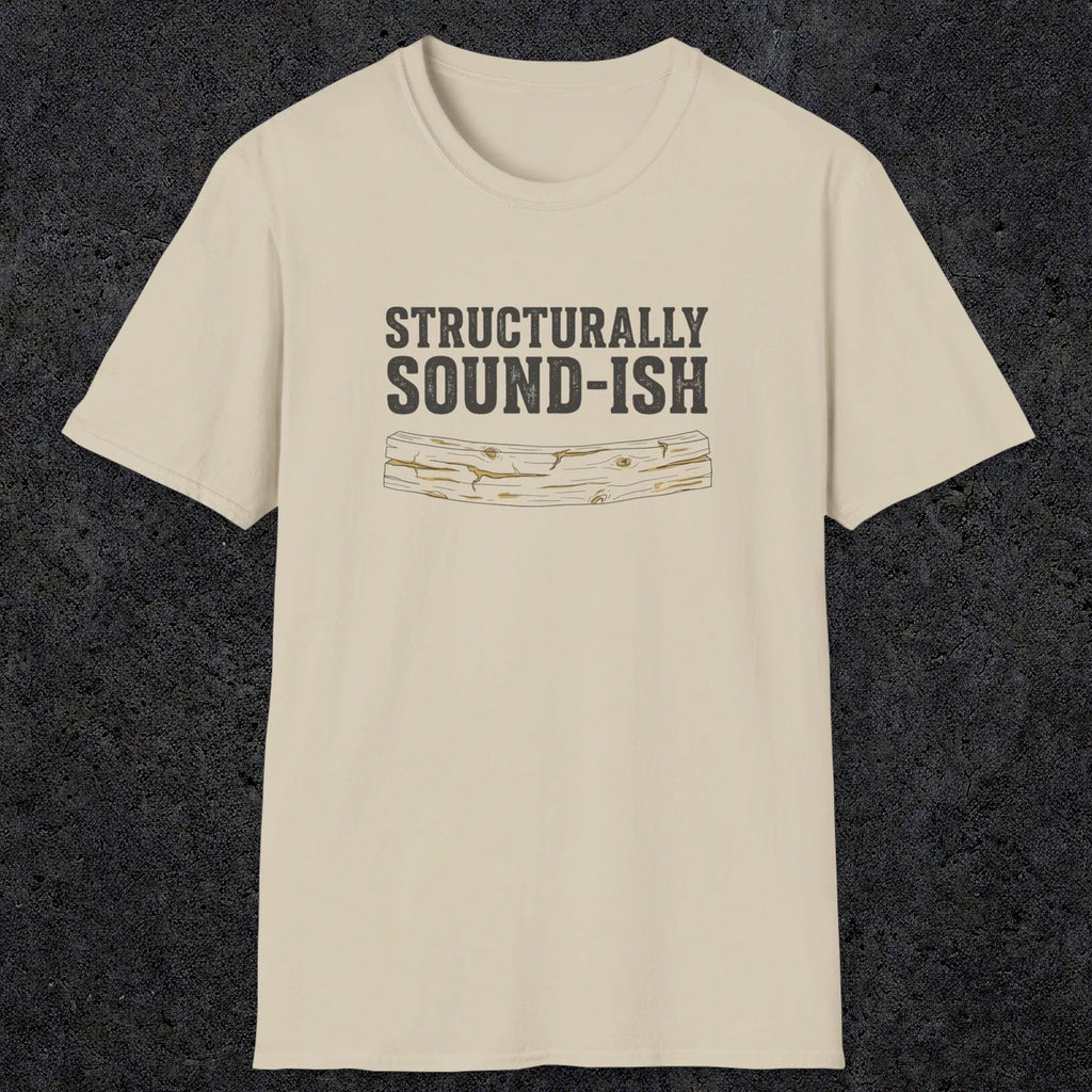 0063 Structurally sound-ish | Funny Dad T-Shirt | RustyDad