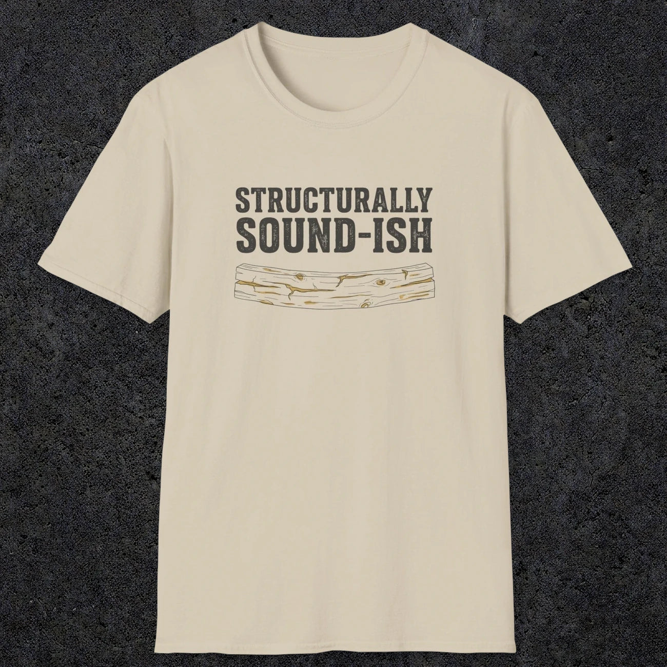 0063 Structurally sound-ish | Funny Dad T-Shirt | RustyDad