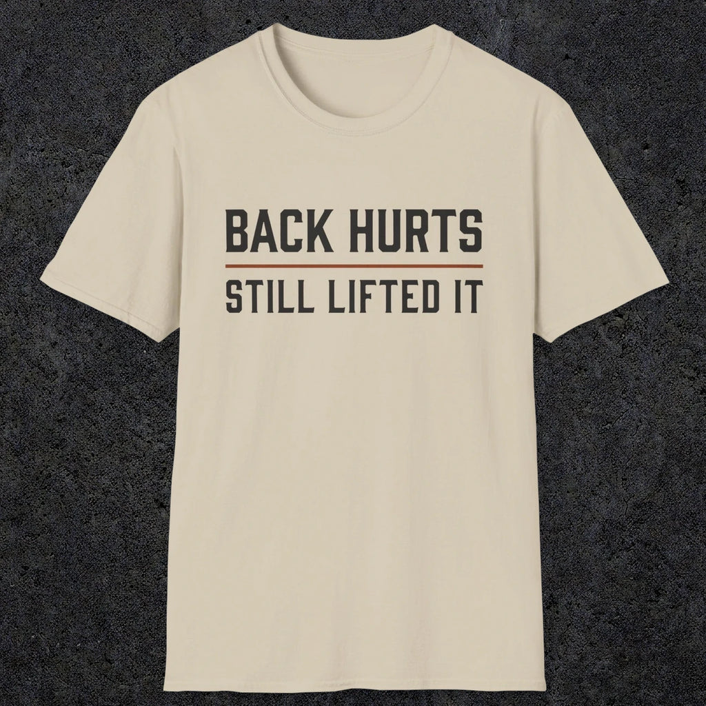 0024 Back hurts Still lifted it | Funny Dad T-Shirt | RustyDad