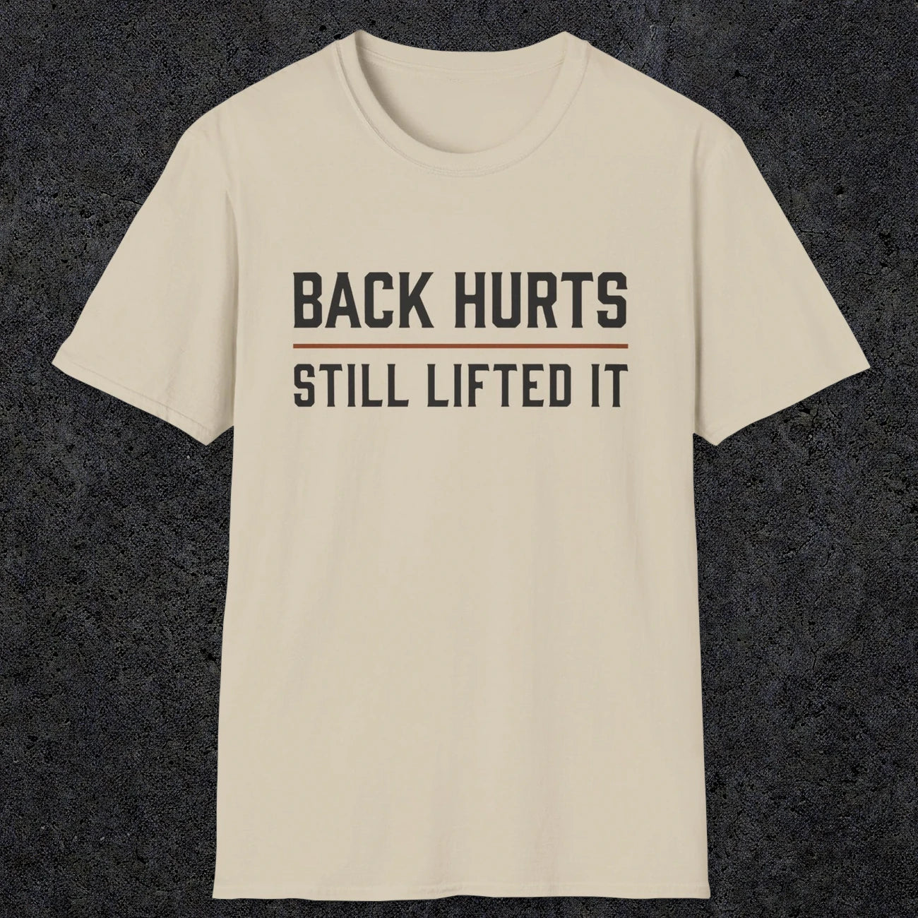 0024 Back hurts Still lifted it | Funny Dad T-Shirt | RustyDad