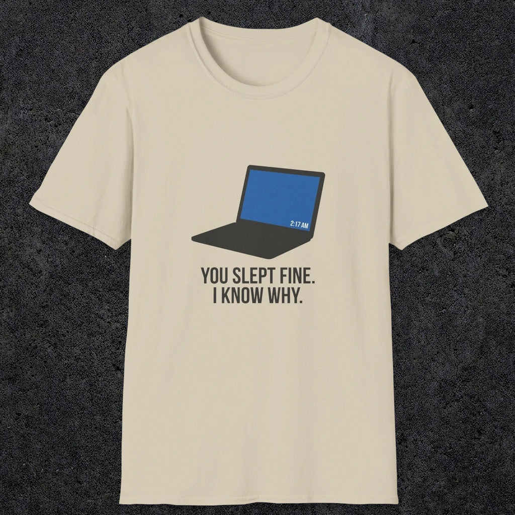 0125 You Slept Fine I Know Why | Funny Dad T-Shirt | RustyDad