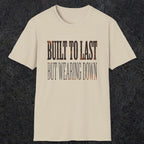 0049 Built to last but wearing down | Funny Dad T-Shirt | RustyDad