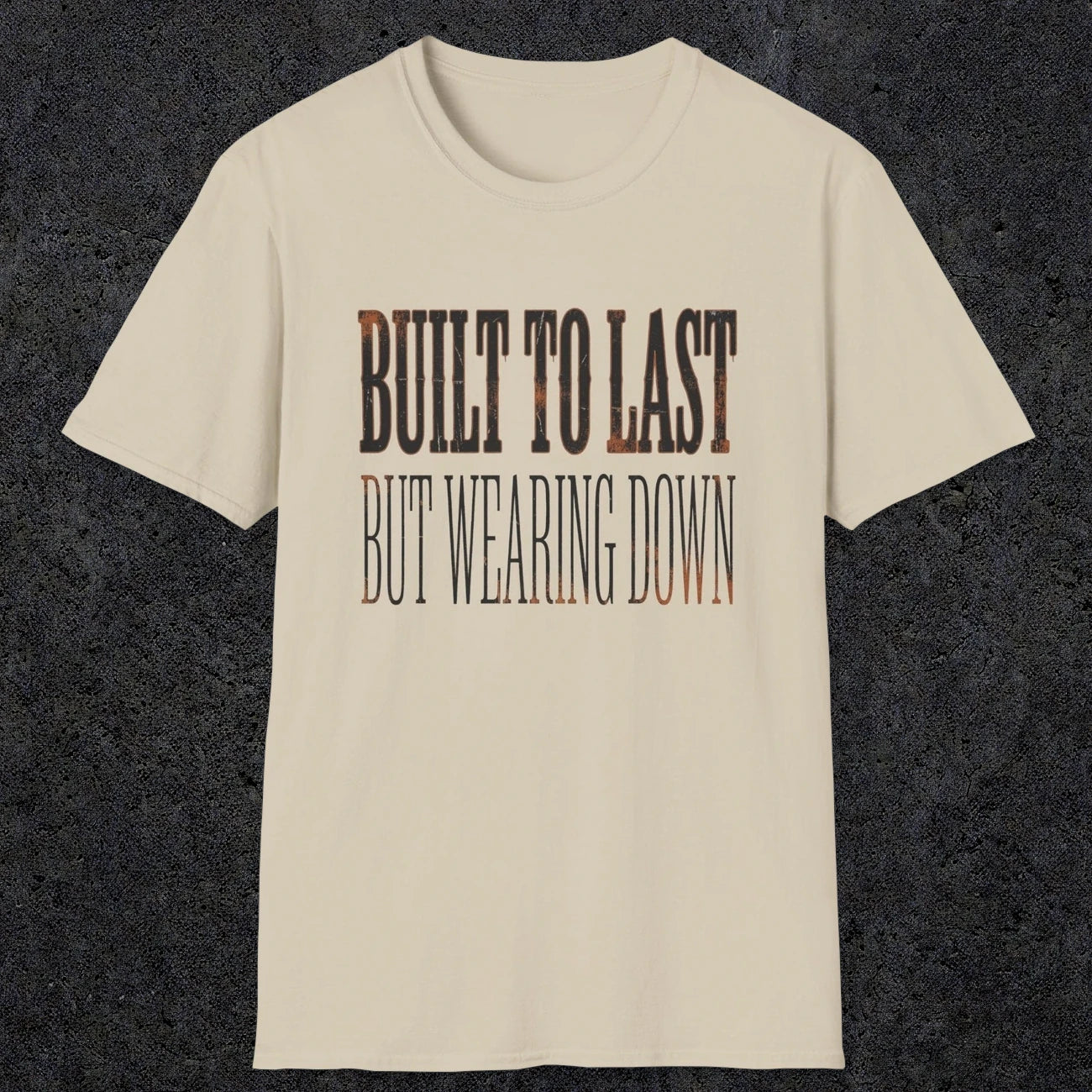 0049 Built to last but wearing down | Funny Dad T-Shirt | RustyDad