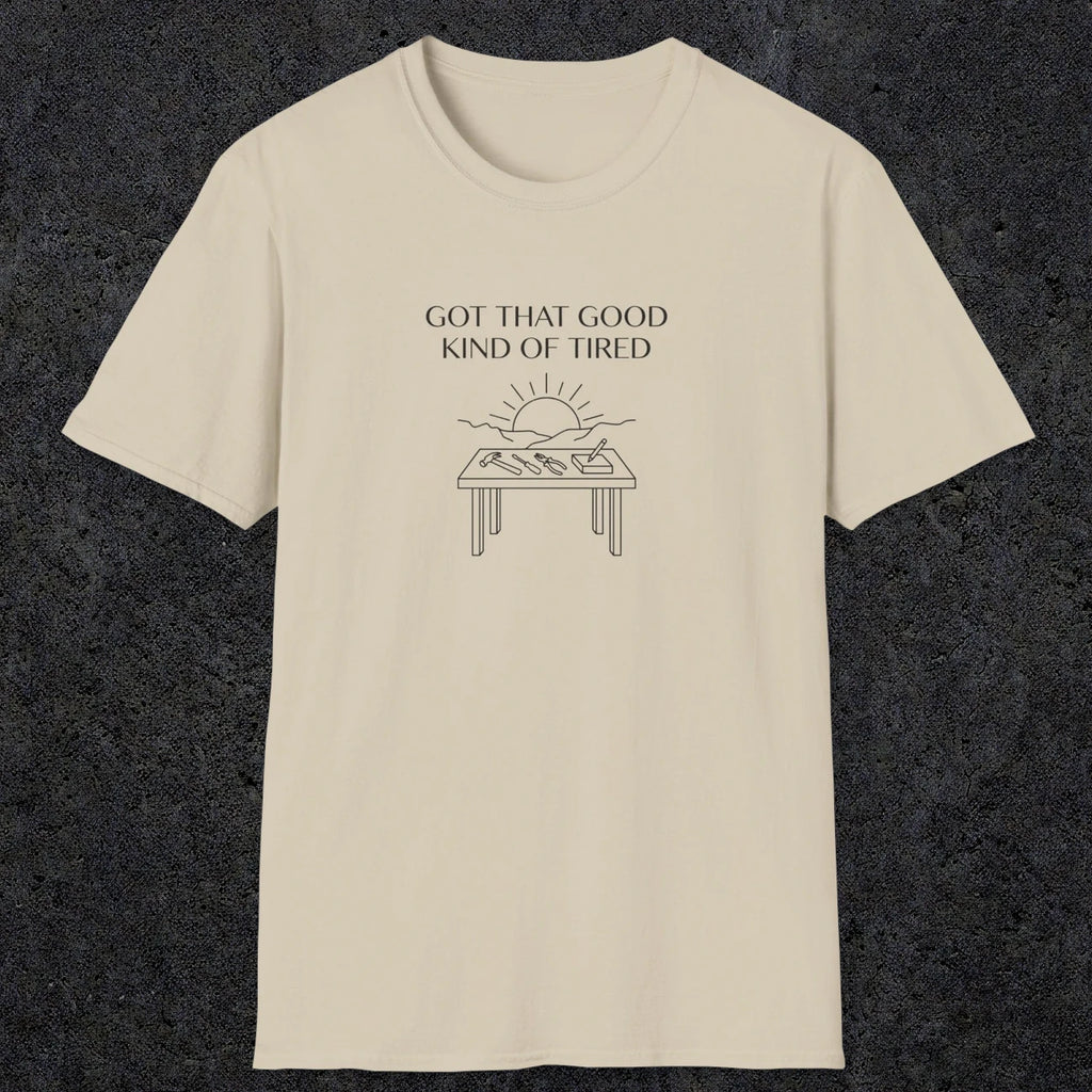 057 Got that good kind of tired | Funny Dad T-Shirt | RustyDad