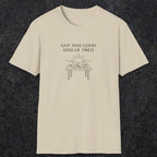 057 Got that good kind of tired | Funny Dad T-Shirt | RustyDad