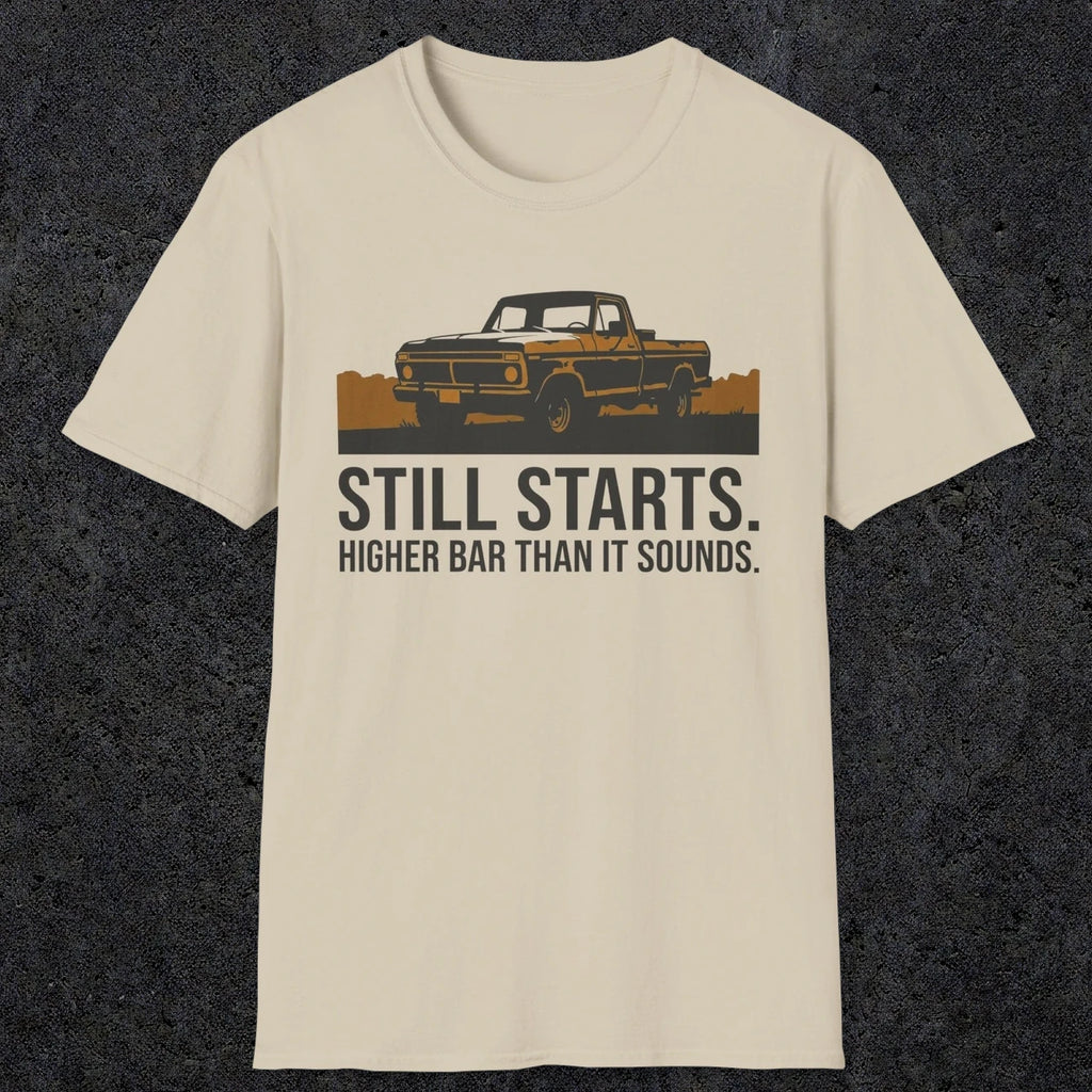 0169 Still Starts. Higher Bar Than It Sounds | Funny Dad T-Shirt | RustyDad
