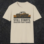 0169 Still Starts. Higher Bar Than It Sounds | Funny Dad T-Shirt | RustyDad