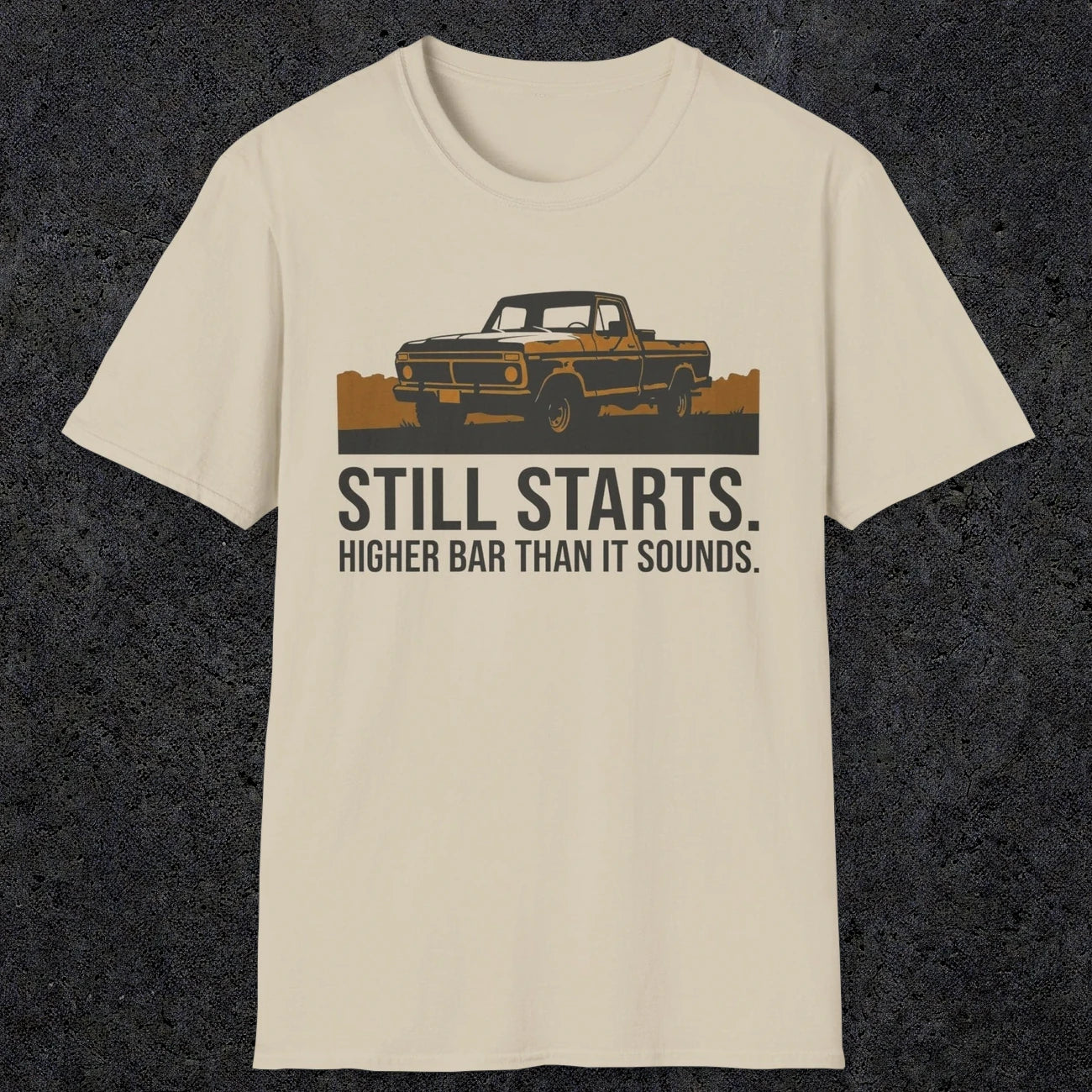 0169 Still Starts. Higher Bar Than It Sounds | Funny Dad T-Shirt | RustyDad