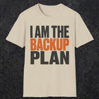 0603 I Am the Backup Plan | Dad T-Shirt | RustyDad