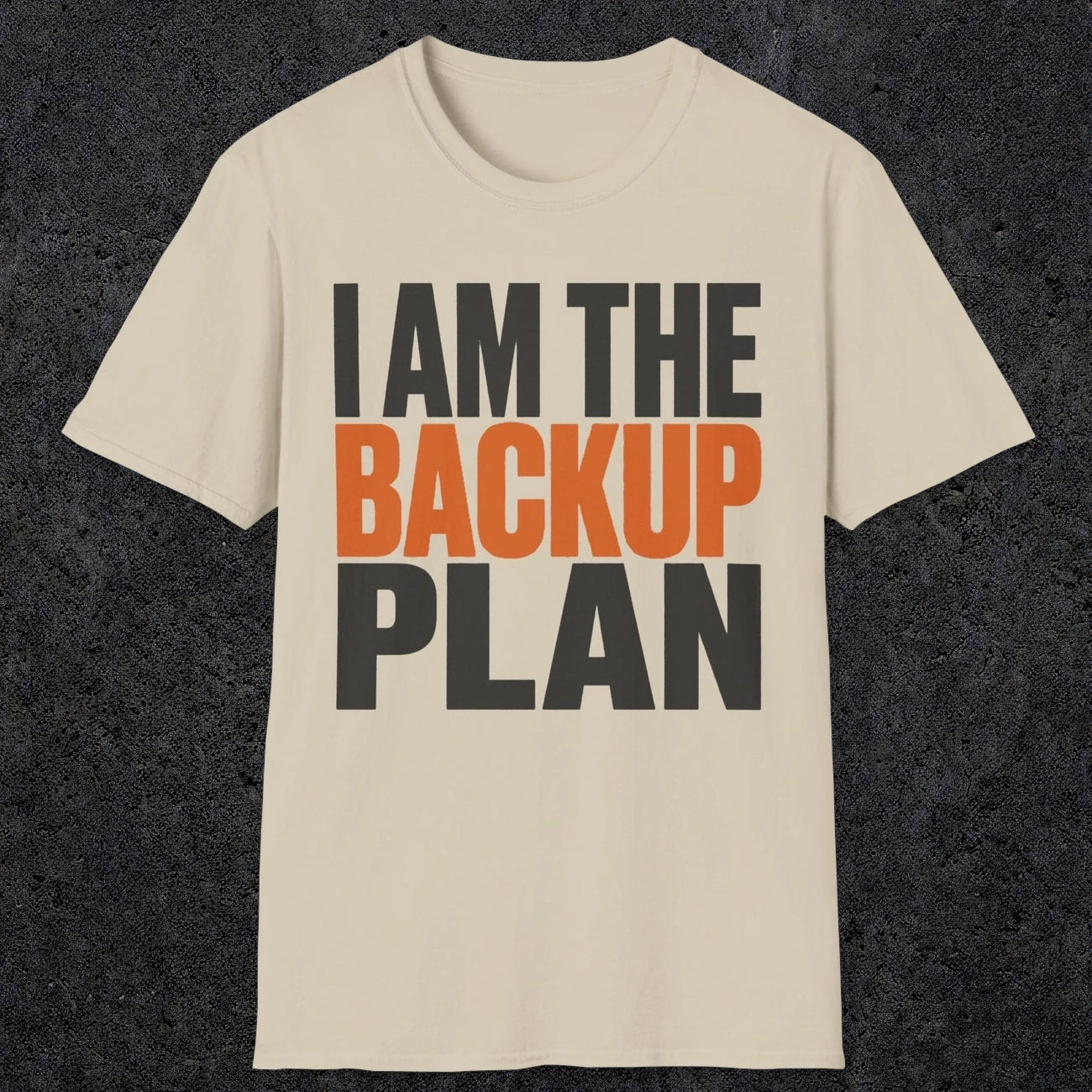 0603 I Am the Backup Plan | Dad T-Shirt | RustyDad