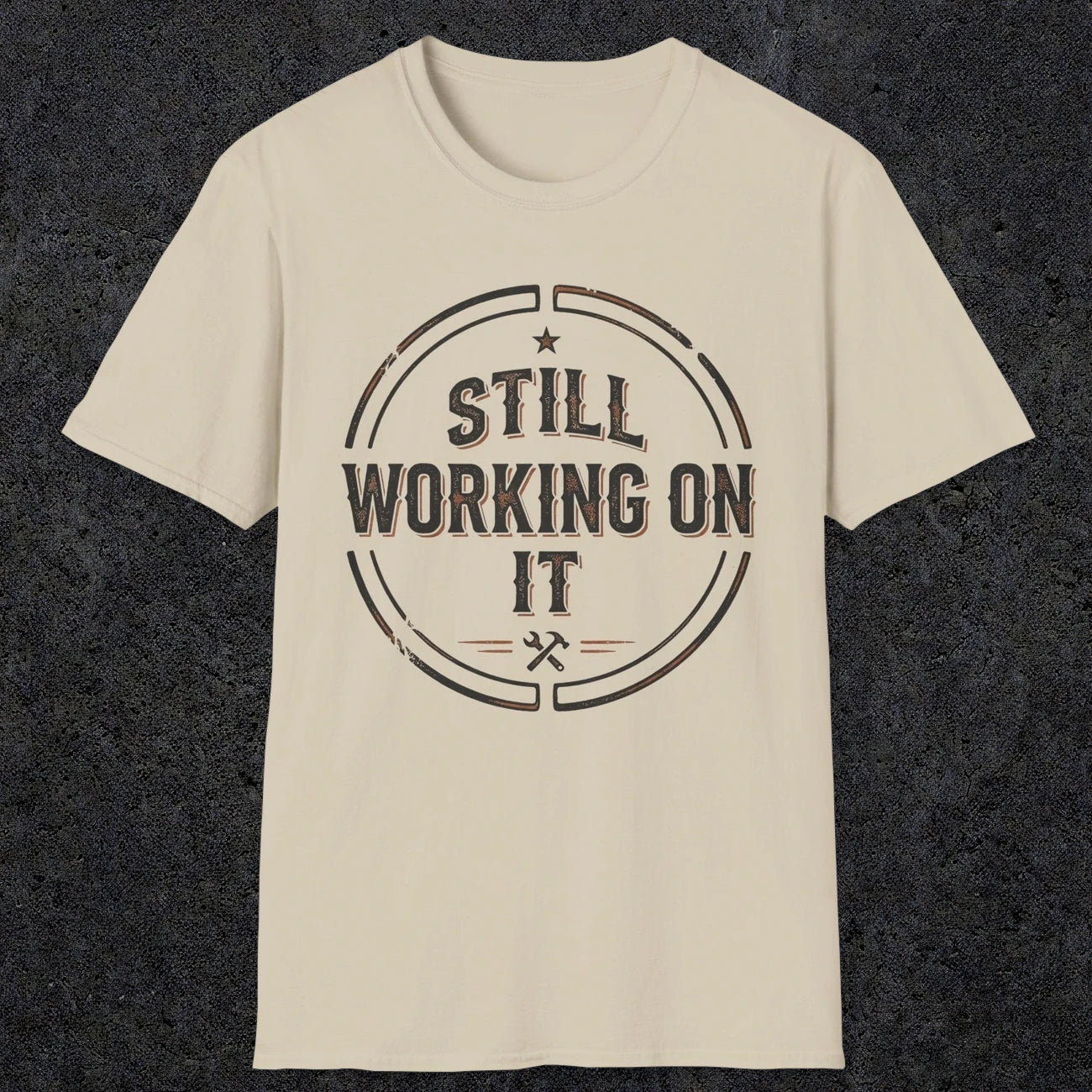 0021 Still working on it | Funny Dad T-Shirt | RustyDad