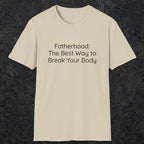 076 Fatherhood: the best way to break your body | Funny Dad T-Shirt | RustyDad