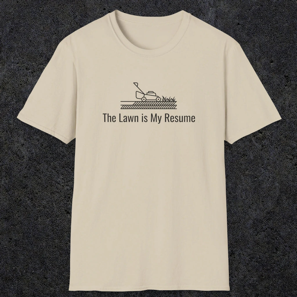 078 The lawn is my resume | Funny Dad T-Shirt | RustyDad