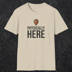 0360 Physically Here | Funny Dad T-Shirt | RustyDad