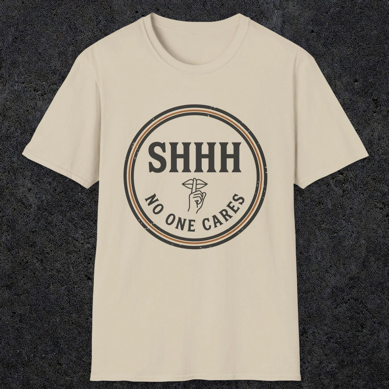 0508 Shhh No One Cares | Funny Dad T-Shirt | RustyDad