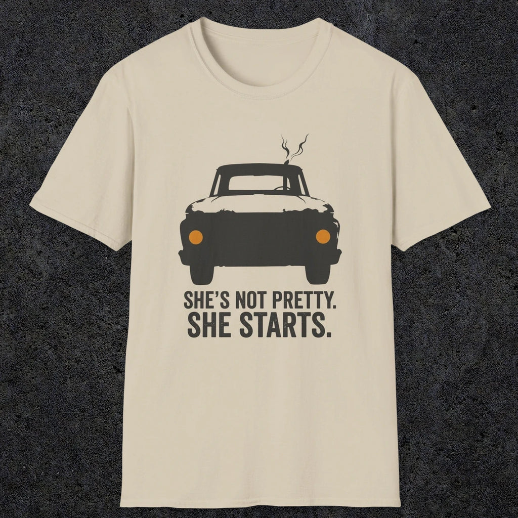 0167 Shes Not Pretty. She Starts | Funny Dad T-Shirt | RustyDad