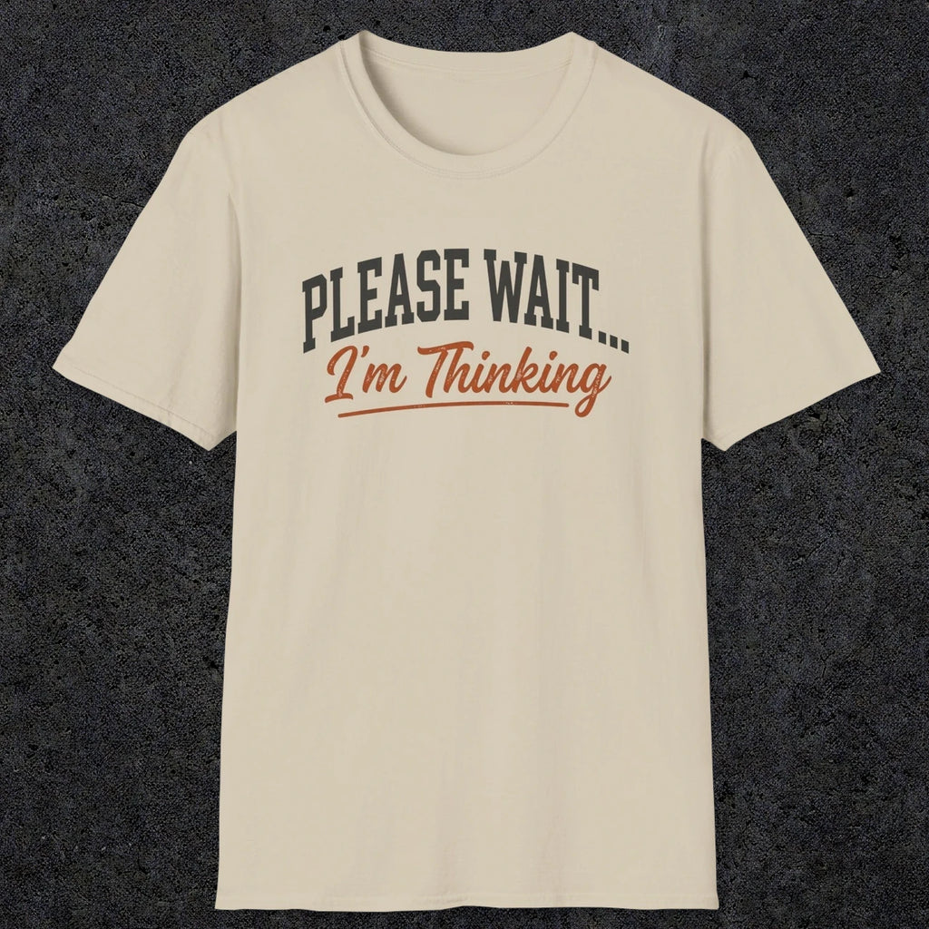 0368 Please Wait ... I'M Thinking | Funny Dad T-Shirt | RustyDad